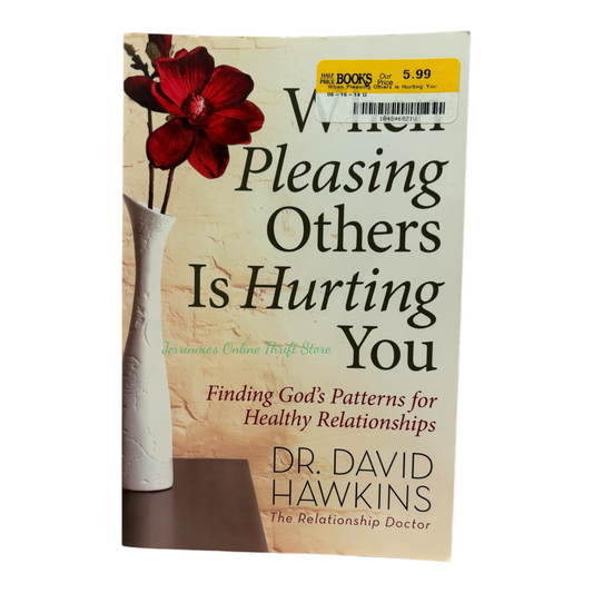 When Pleasing Others Is Hurting You by David Hawkins Paperback