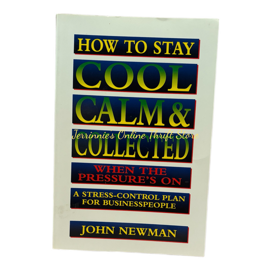 How to Stay Cool Calm & Collected